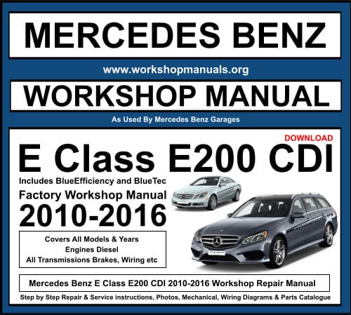 Mercedes E Class E200 CDI 2010-2016 Workshop Repair Manual Download