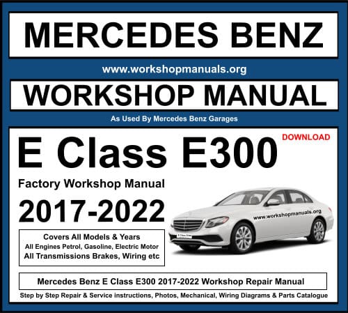 Mercedes E Class E300 2017-2022 Workshop Repair Manual Download