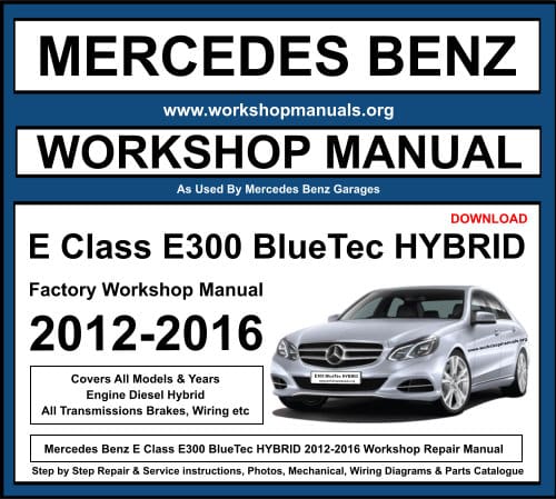 Mercedes E Class E300 BlueTec Hybrid 2012-2016 Workshop Repair Manual Download