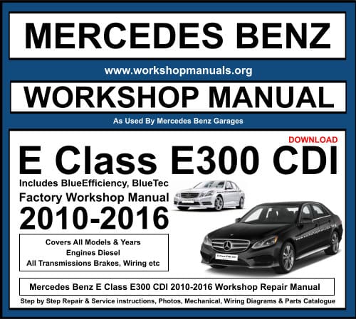 Mercedes E Class E300 CDI 2010-2016 Workshop Repair Manual Download