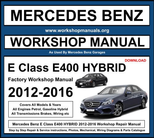 Mercedes E Class E400 Hybrid 2012-2016 Workshop Repair Manual Download
