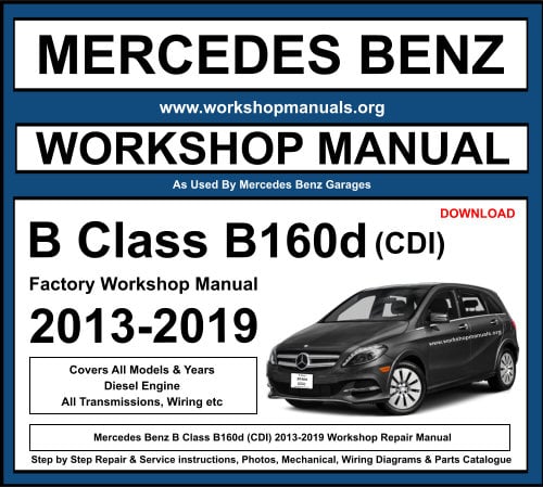 Mercedes B Class B160d 2013-2019 Workshop Repair Manual Download