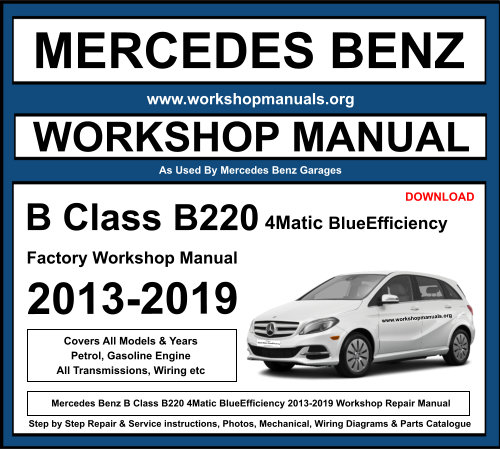Mercedes B Class B220 4Matic BlueEfficiency 2013-2019 Workshop Repair Manual Download