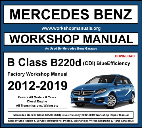 Mercedes B Class B220d BlueEfficiency 2012-2019 Workshop Repair Manual Download