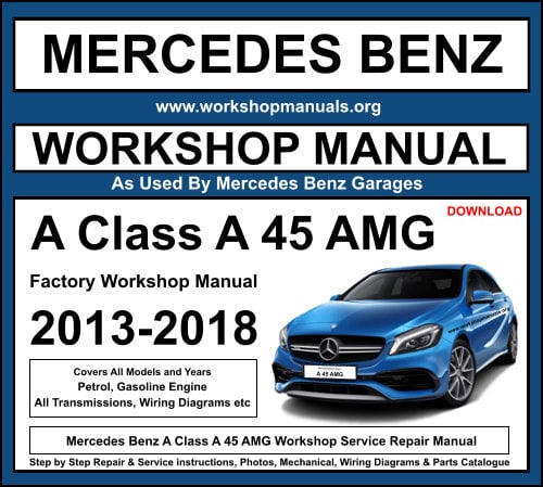 Mercedes Benz A Class A45 AMG 2013-2018 Workshop Service Repair Manual