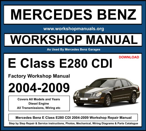 Mercedes E Class E280 CDI 2004-2009 Workshop Repair Manual