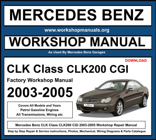 Mercedes CLK Class CLK200 CGI 2003-2005 Workshop Repair Manual