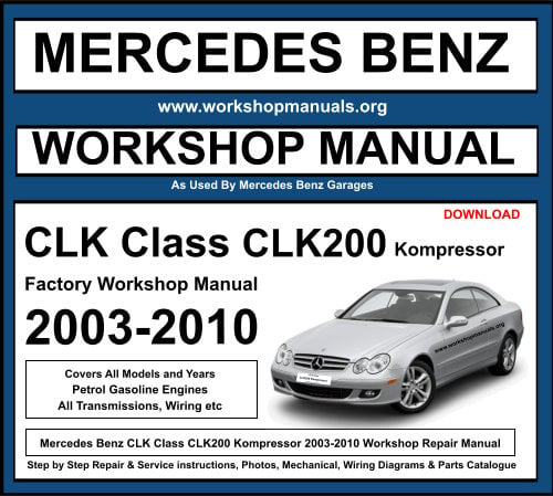 Mercedes CLK Class CLK200 Kompressor 2003-2010 Workshop Repair Manual