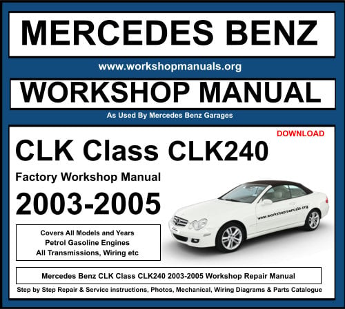 Mercedes CLK Class CLK240 2003-2005 Workshop Repair Manual