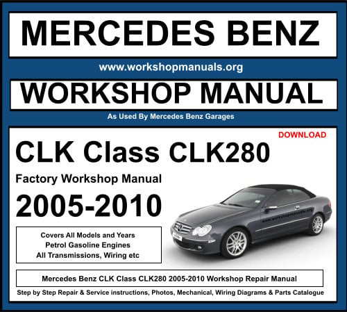 Mercedes CLK Class CLK280 2005-2010 Workshop Repair Manual