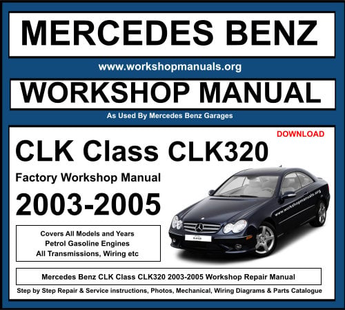 Mercedes CLK Class CLK320 2003-2005 Workshop Repair Manual