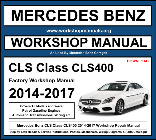 Mercedes CLS Class CLS400 2014-2017 Workshop Repair Manual