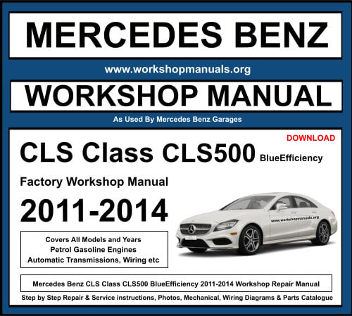 Mercedes CLS Class CLS500 BlueEfficiency 2011-2014 Workshop Repair Manual