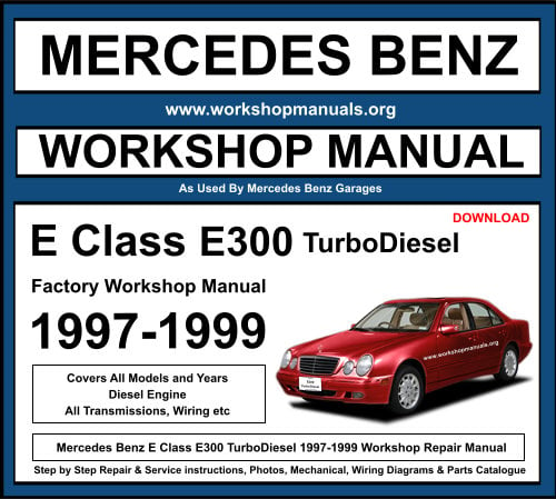 Mercedes E Class E300 TurboDiesel 1997-1999 Workshop Repair Manual
