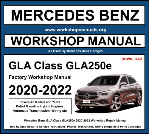 Mercedes GLA Class GLA250e 2020-2022 Workshop Repair Manual