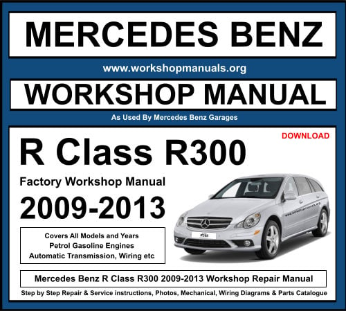 Mercedes R Class R300 2009-2013 Workshop Repair Manual