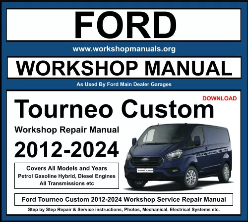 Ford Tourneo Custom 2012-2024 Workshop Repair Manual Download